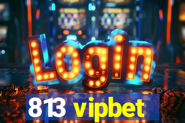 813 vipbet